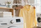 Pranie - jak dobrać program temperaturę i uniknąć błędów