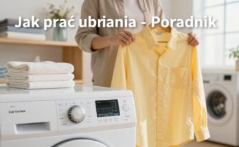 Pranie - jak dobrać program temperaturę i uniknąć błędów